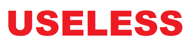 USELESS